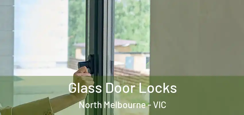 Glass Door Locks North Melbourne - VIC