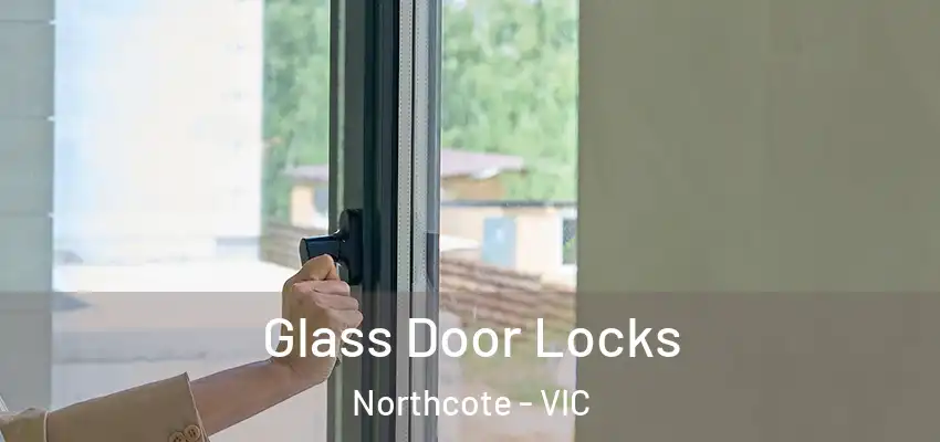Glass Door Locks Northcote - VIC