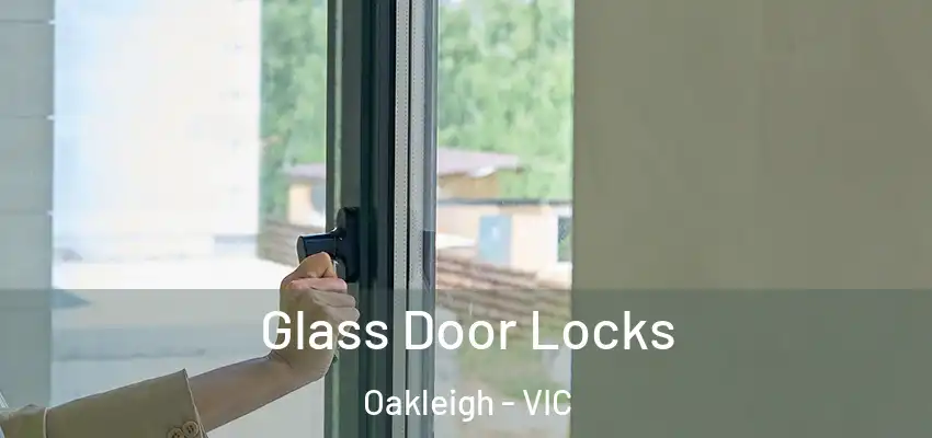 Glass Door Locks Oakleigh - VIC