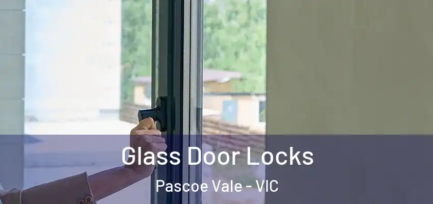 Glass Door Locks Pascoe Vale - VIC
