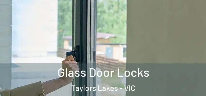 Glass Door Locks Taylors Lakes - VIC