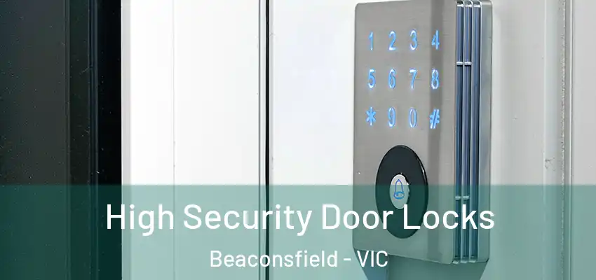  High Security Door Locks Beaconsfield - VIC
