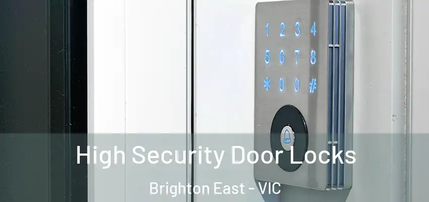 High Security Door Locks Brighton East - VIC