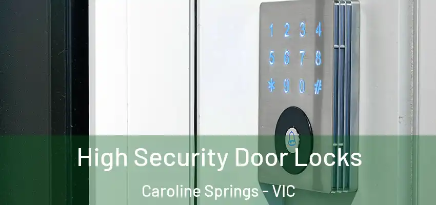 High Security Door Locks Caroline Springs - VIC