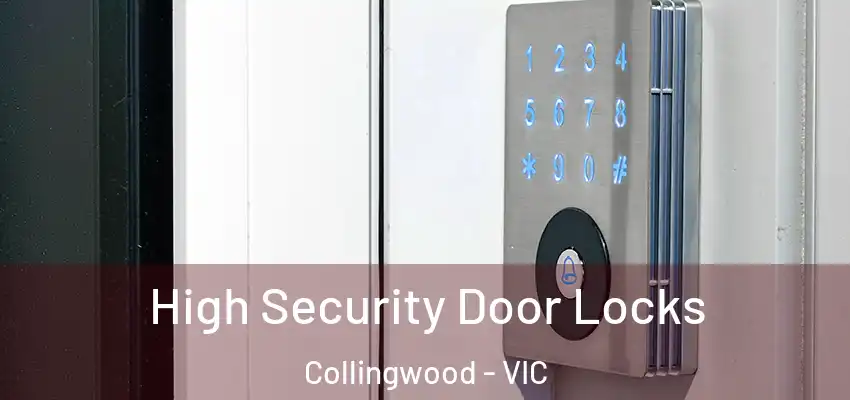  High Security Door Locks Collingwood - VIC