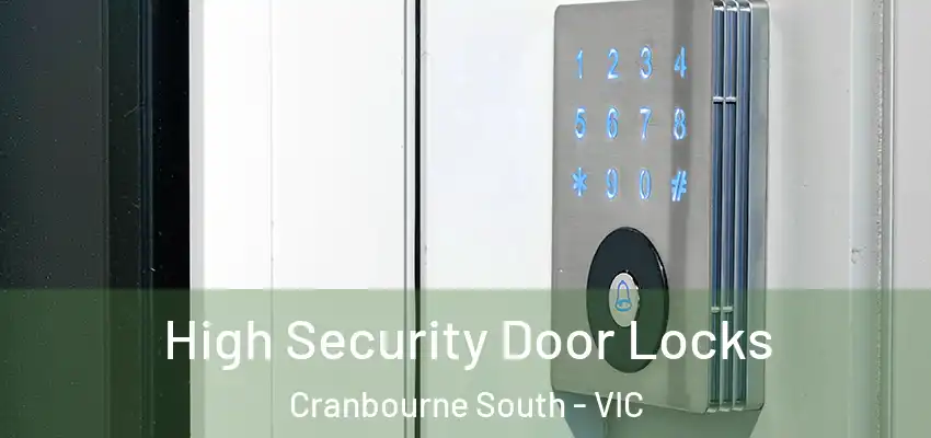  High Security Door Locks Cranbourne South - VIC