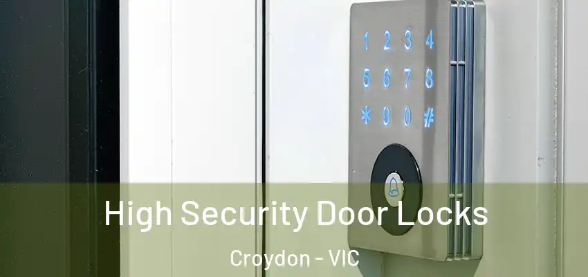 High Security Door Locks Croydon - VIC