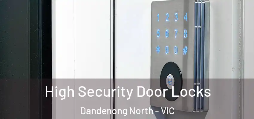 High Security Door Locks Dandenong North - VIC