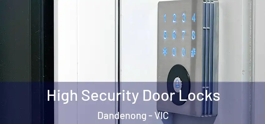 High Security Door Locks Dandenong - VIC