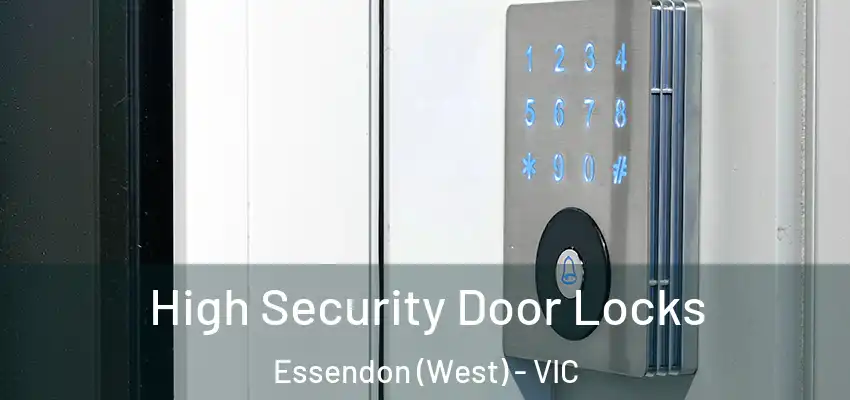 High Security Door Locks Essendon (West) - VIC