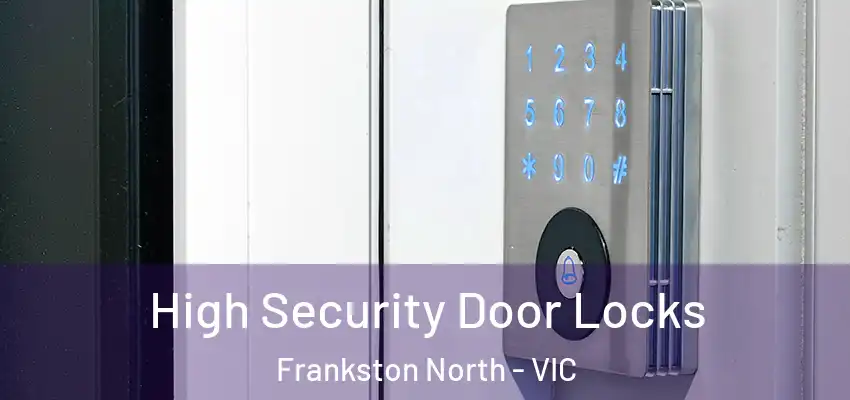 High Security Door Locks Frankston North - VIC