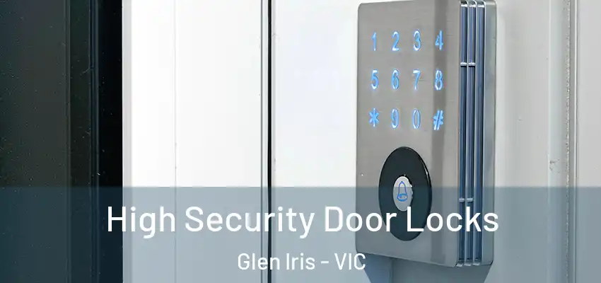  High Security Door Locks Glen Iris - VIC