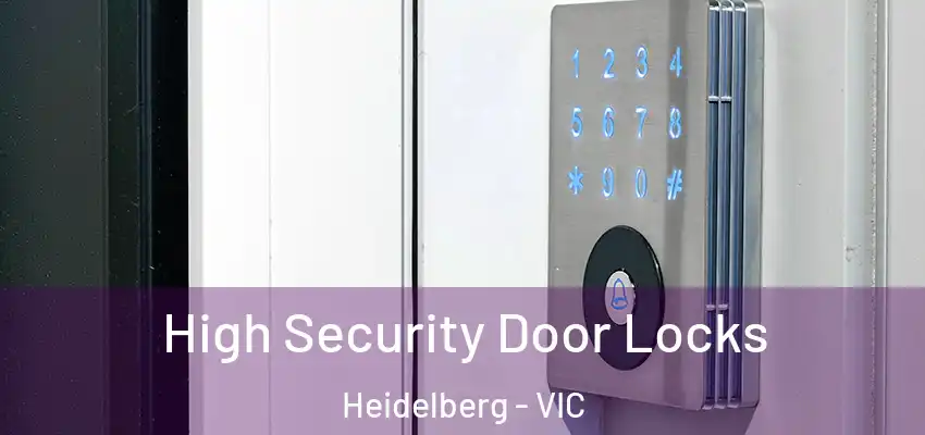  High Security Door Locks Heidelberg - VIC