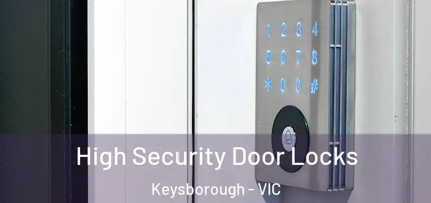  High Security Door Locks Keysborough - VIC