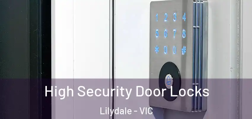 High Security Door Locks Lilydale - VIC