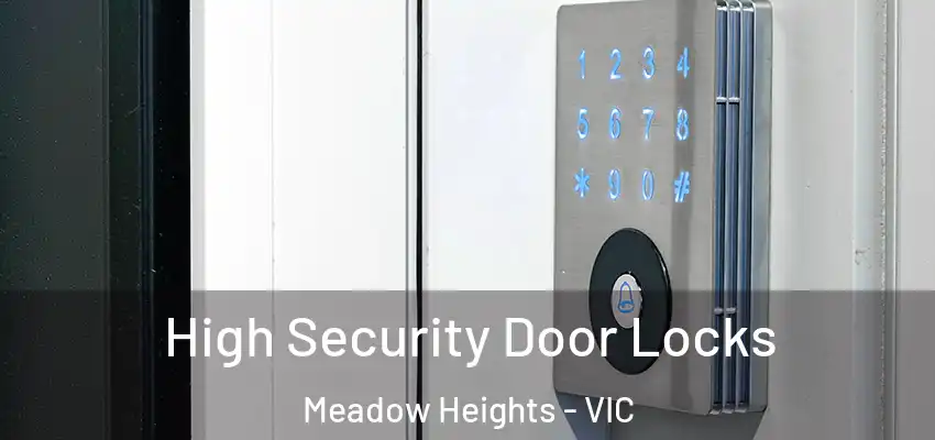 High Security Door Locks Meadow Heights - VIC