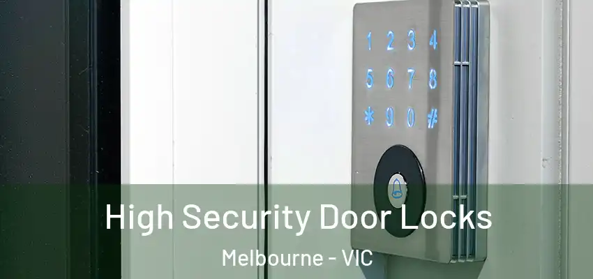 High Security Door Locks Melbourne - VIC
