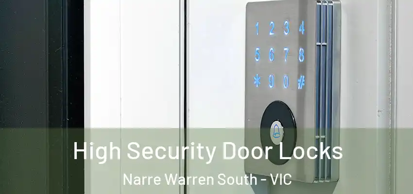  High Security Door Locks Narre Warren South - VIC