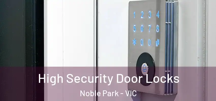 High Security Door Locks Noble Park - VIC