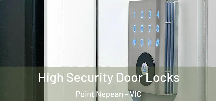 High Security Door Locks Point Nepean - VIC