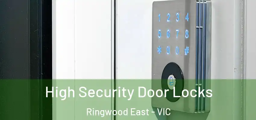 High Security Door Locks Ringwood East - VIC