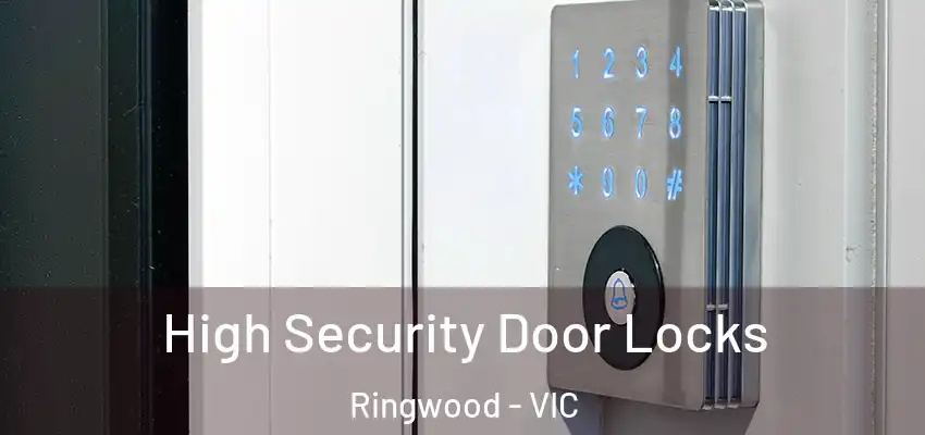 High Security Door Locks Ringwood - VIC