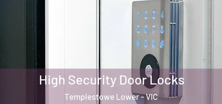 High Security Door Locks Templestowe Lower - VIC