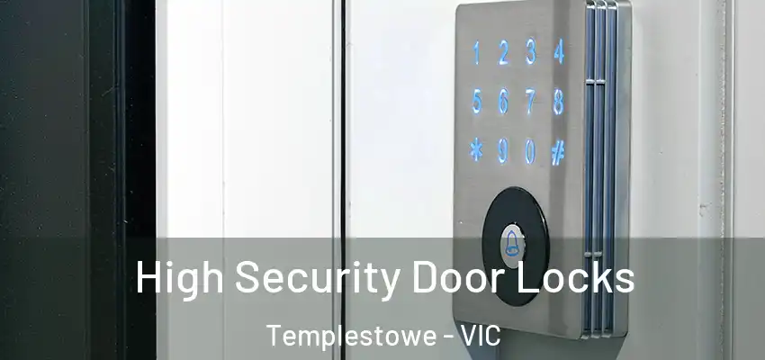 High Security Door Locks Templestowe - VIC