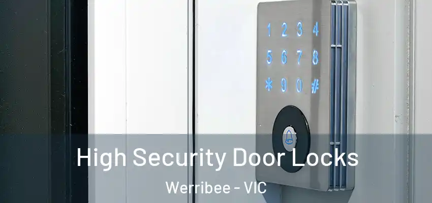 High Security Door Locks Werribee - VIC