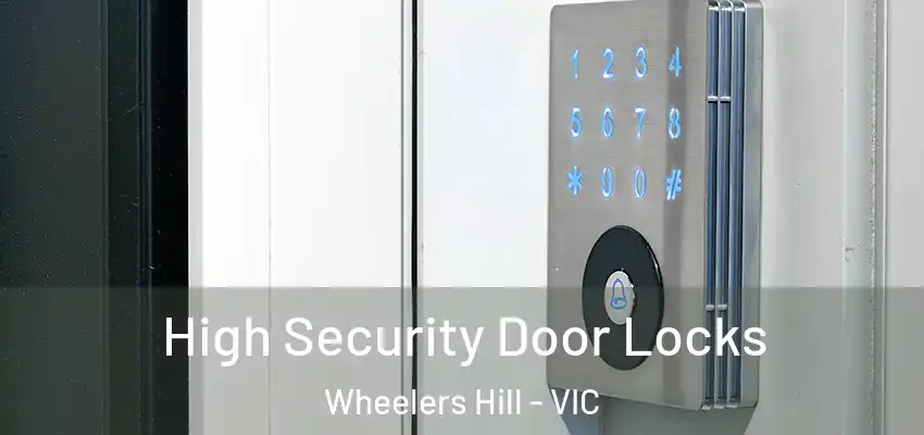 High Security Door Locks Wheelers Hill - VIC