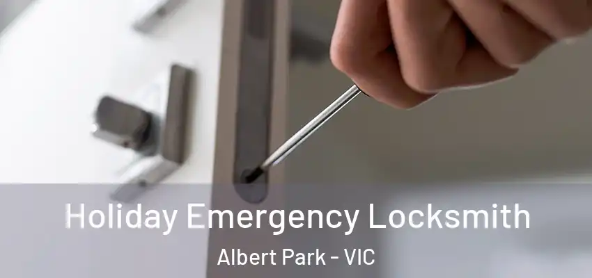 Holiday Emergency Locksmith Albert Park - VIC