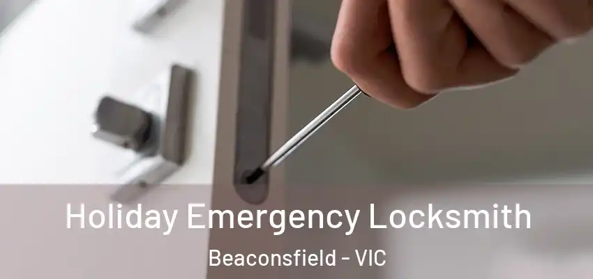  Holiday Emergency Locksmith Beaconsfield - VIC