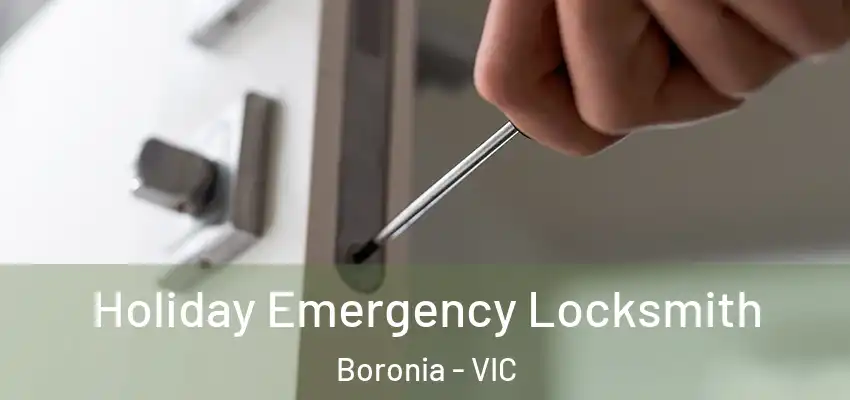 Holiday Emergency Locksmith Boronia - VIC