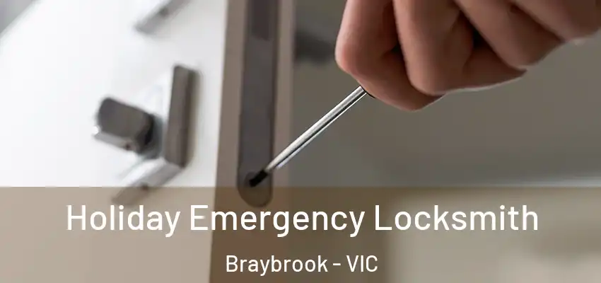 Holiday Emergency Locksmith Braybrook - VIC