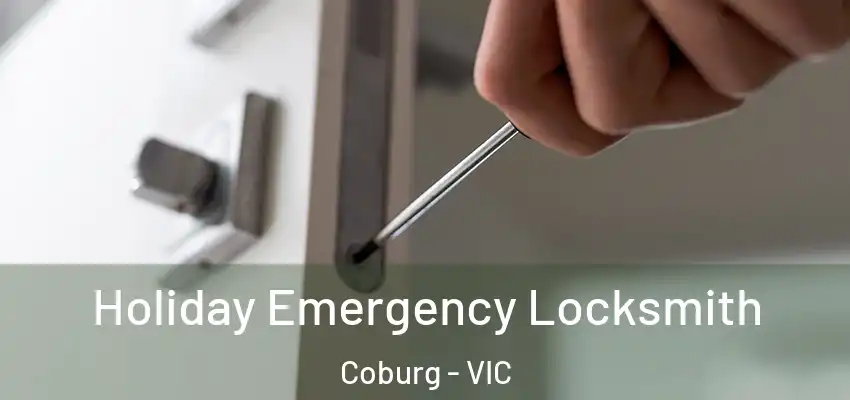 Holiday Emergency Locksmith Coburg - VIC