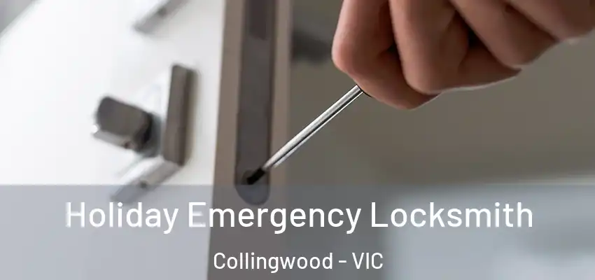 Holiday Emergency Locksmith Collingwood - VIC