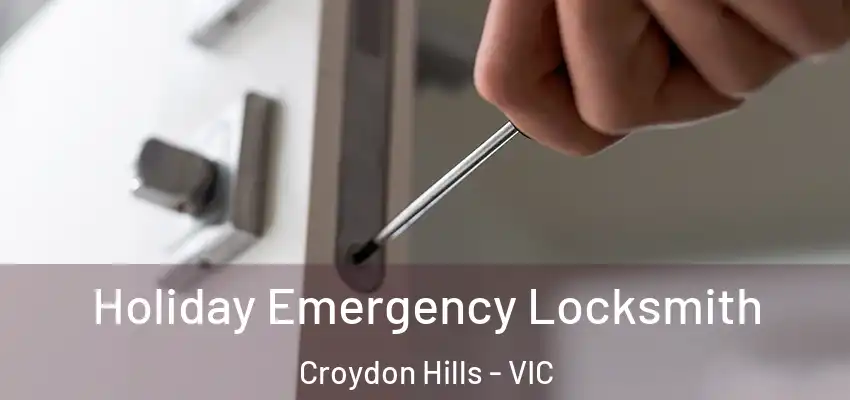 Holiday Emergency Locksmith Croydon Hills - VIC