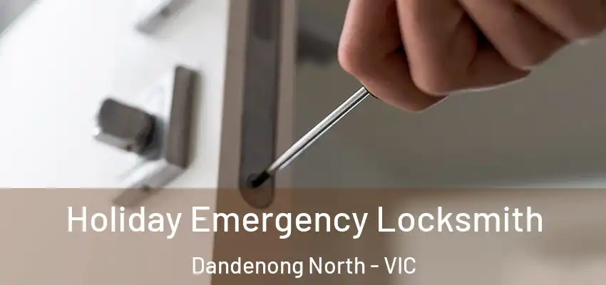 Holiday Emergency Locksmith Dandenong North - VIC