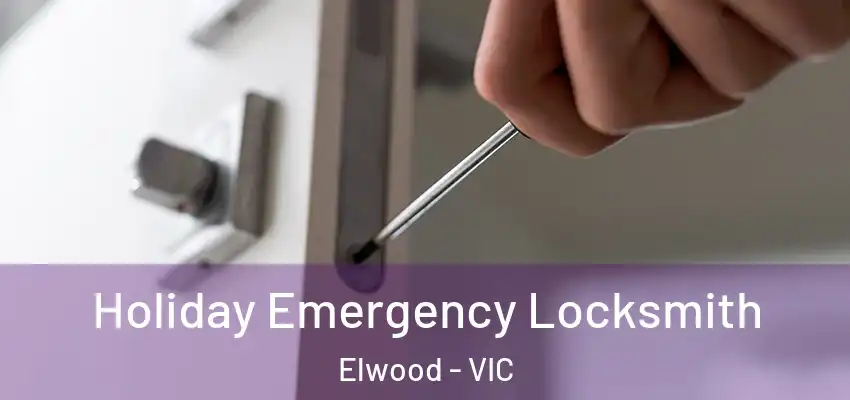 Holiday Emergency Locksmith Elwood - VIC