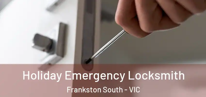 Holiday Emergency Locksmith Frankston South - VIC