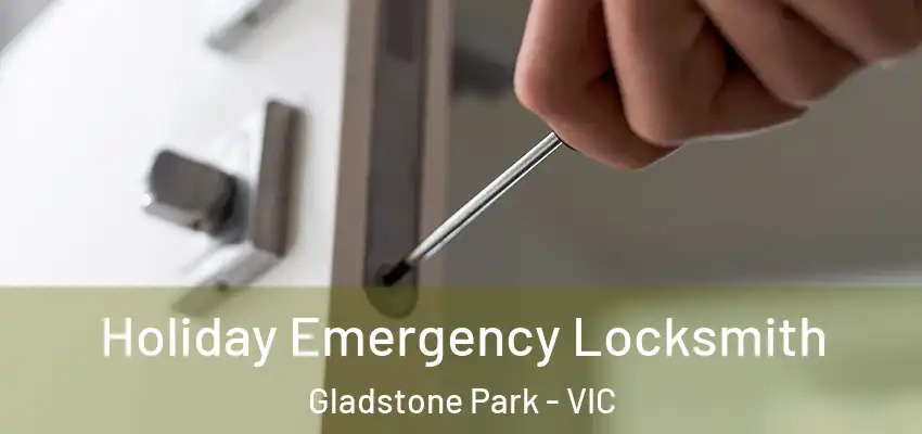 Holiday Emergency Locksmith Gladstone Park - VIC