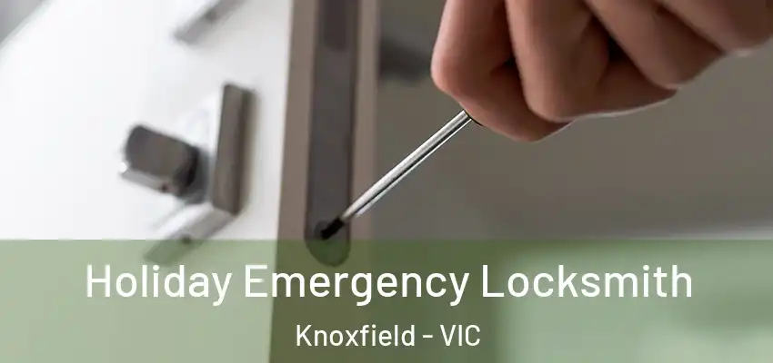 Holiday Emergency Locksmith Knoxfield - VIC