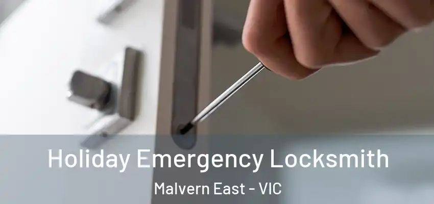 Holiday Emergency Locksmith Malvern East - VIC