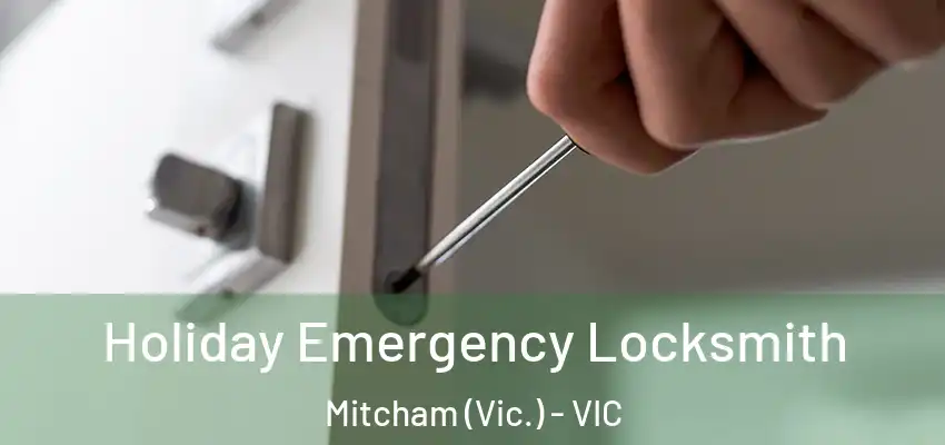 Holiday Emergency Locksmith Mitcham (Vic.) - VIC