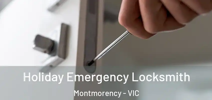 Holiday Emergency Locksmith Montmorency - VIC