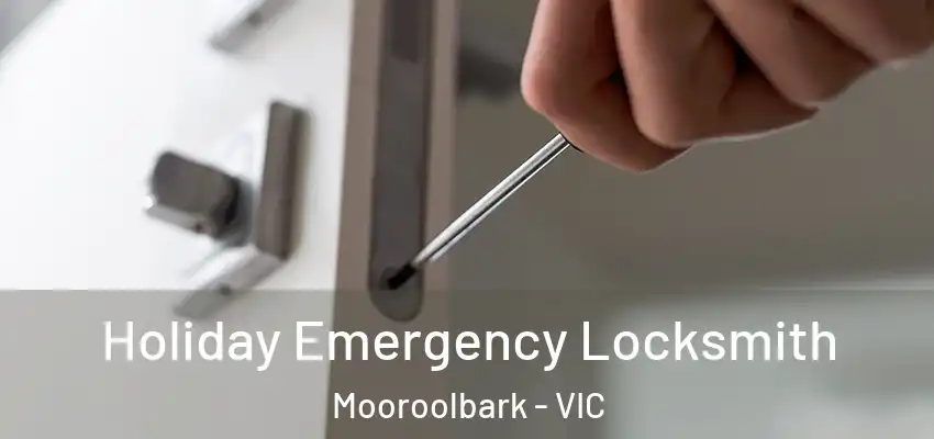 Holiday Emergency Locksmith Mooroolbark - VIC