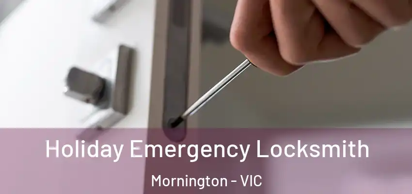 Holiday Emergency Locksmith Mornington - VIC