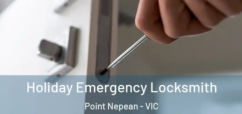  Holiday Emergency Locksmith Point Nepean - VIC