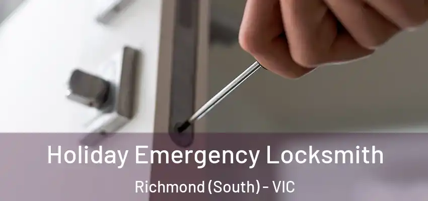 Holiday Emergency Locksmith Richmond (South) - VIC