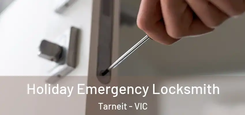 Holiday Emergency Locksmith Tarneit - VIC